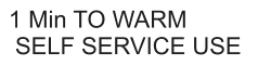 1 Min TO WARM SELF SERVICE USE  
