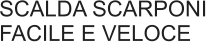 SCALDA SCARPONI FACILE E VELOCE