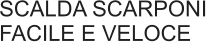 SCALDA SCARPONI FACILE E VELOCE